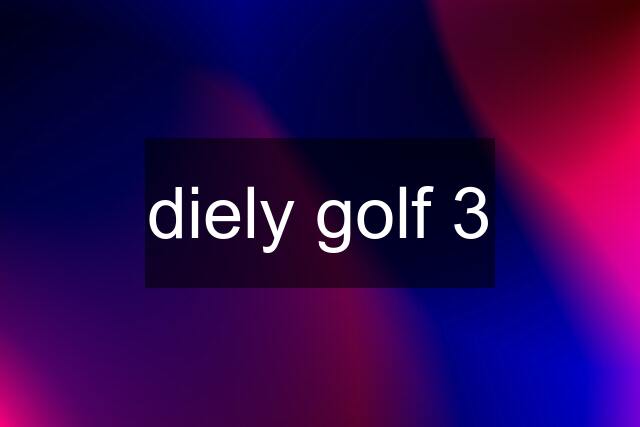 diely golf 3