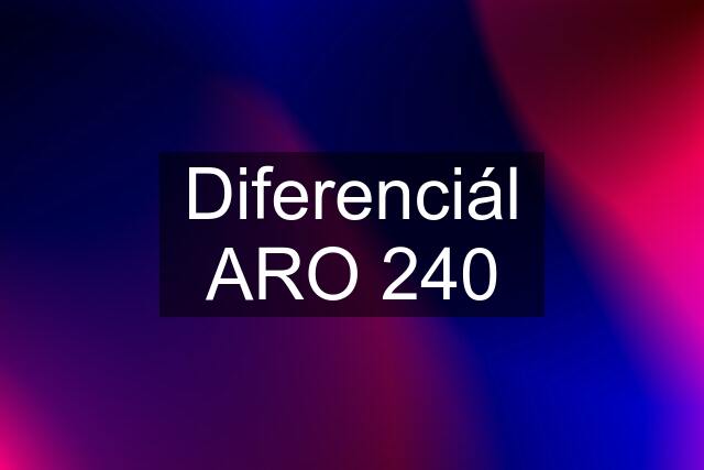 Diferenciál ARO 240