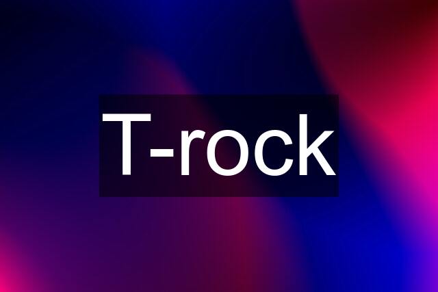 T-rock