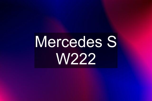 Mercedes S W222