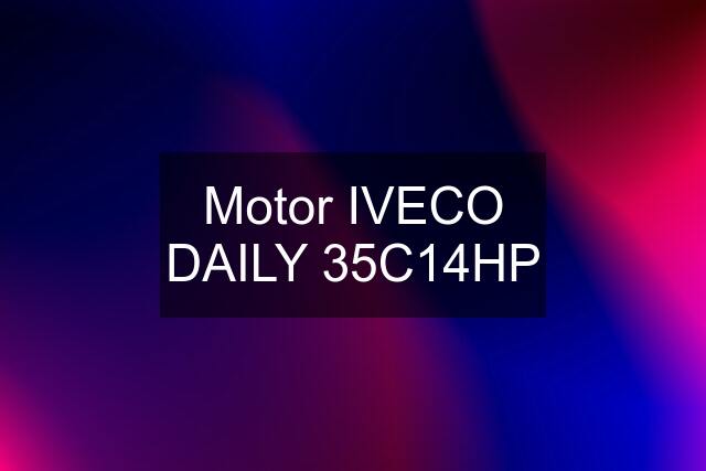 Motor IVECO DAILY 35C14HP