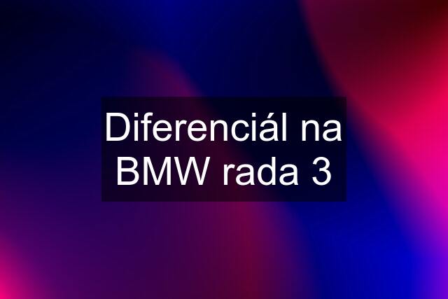 Diferenciál na BMW rada 3