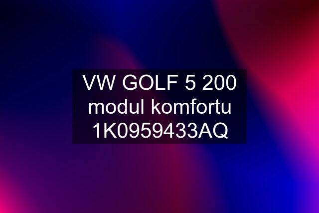 VW GOLF 5 200 modul komfortu 1K0959433AQ