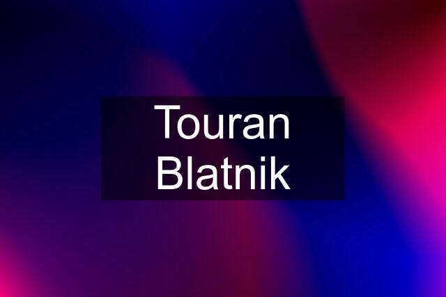 Touran Blatnik