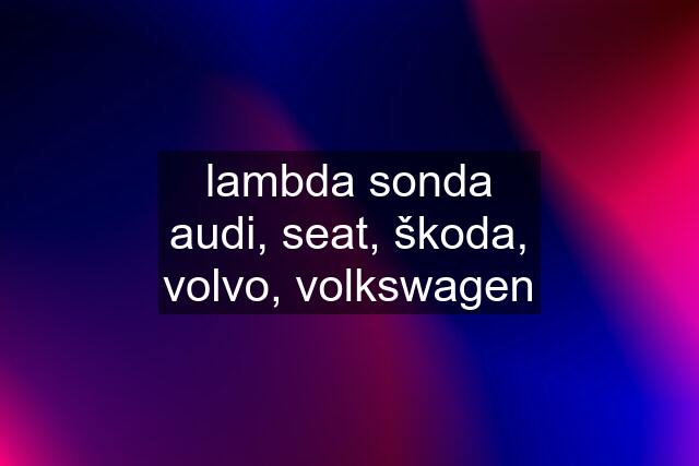 lambda sonda audi, seat, škoda, volvo, volkswagen