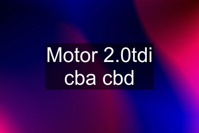 Motor 2.0tdi cba cbd