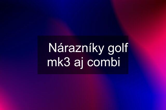 ◾️Nárazníky golf mk3 aj combi