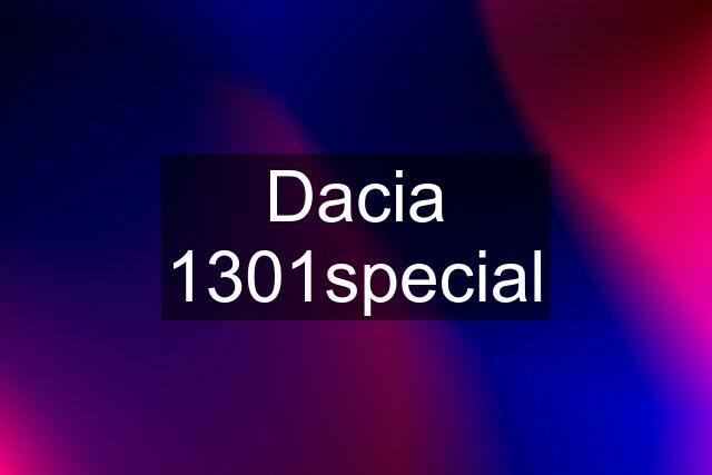 Dacia 1301special