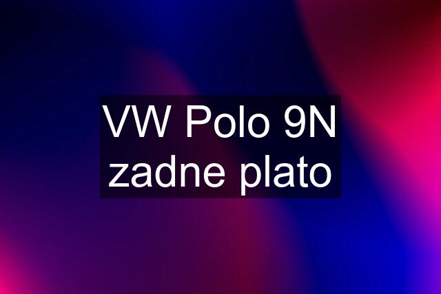 VW Polo 9N zadne plato