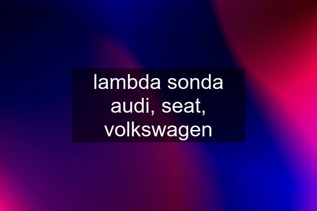 lambda sonda audi, seat, volkswagen