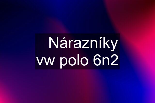 ◾️Nárazníky vw polo 6n2