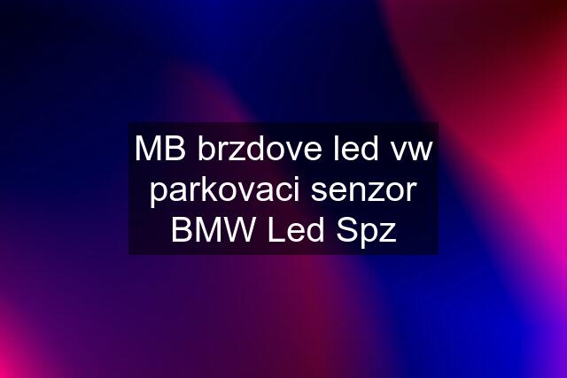 MB brzdove led vw parkovaci senzor BMW Led Spz