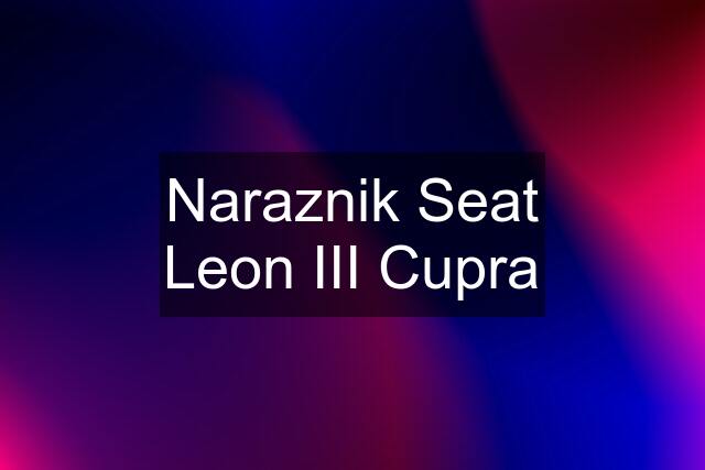 Naraznik Seat Leon III Cupra