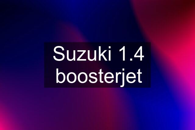 Suzuki 1.4 boosterjet