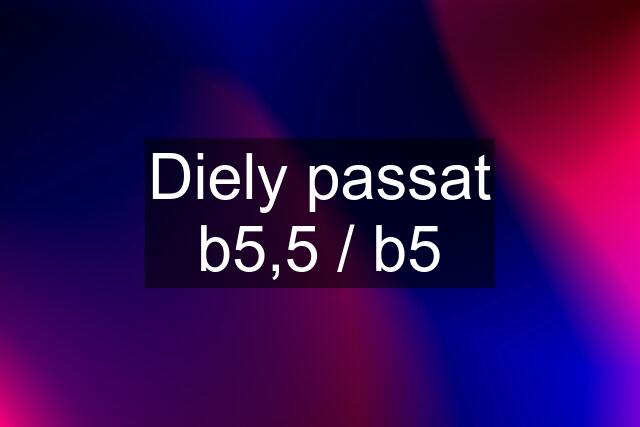 Diely passat b5,5 / b5