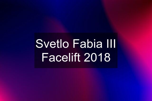 Svetlo Fabia III Facelift 2018