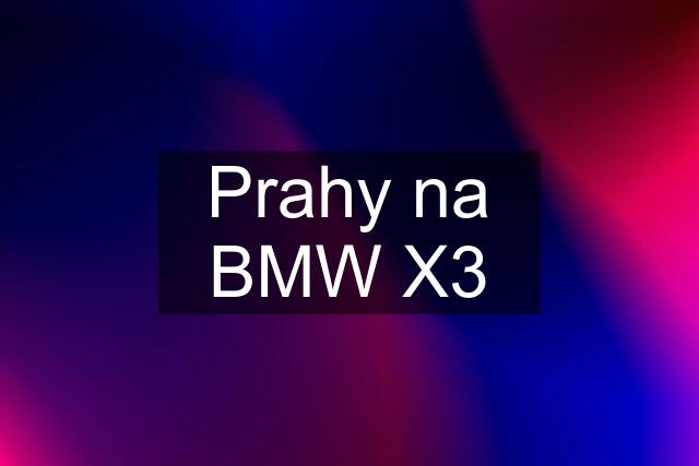 Prahy na BMW X3