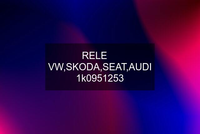 RELE     VW,SKODA,SEAT,AUDI 1k0951253