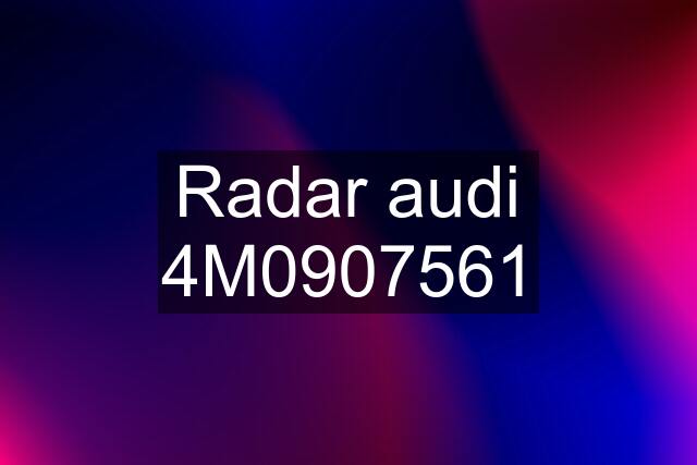 Radar audi 4M0907561