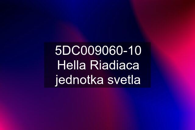 5DC009060-10 Hella Riadiaca jednotka svetla