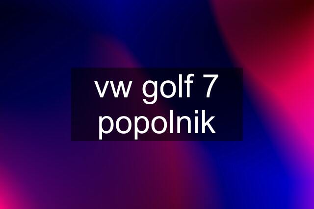 vw golf 7 popolnik