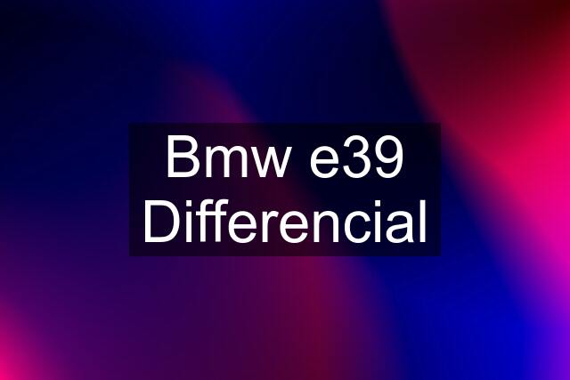 Bmw e39 Differencial