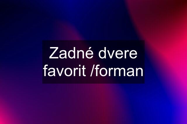 Zadné dvere favorit /forman