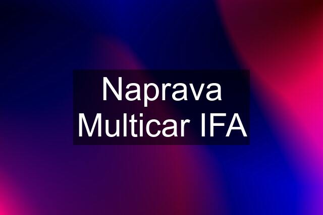 Naprava Multicar IFA