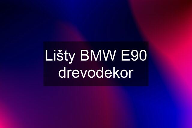 Lišty BMW E90 drevodekor