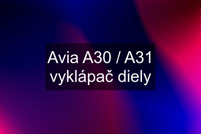 Avia A30 / A31 vyklápač diely