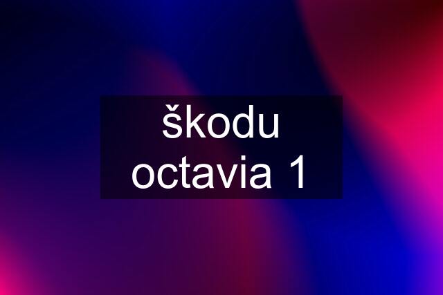 škodu octavia 1