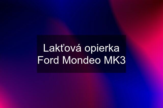 Lakťová opierka Ford Mondeo MK3