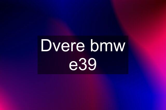 Dvere bmw e39