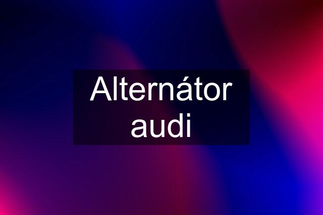 Alternátor audi