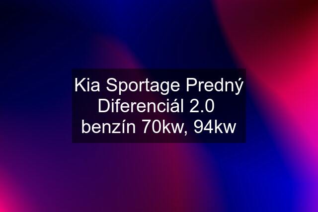 Kia Sportage Predný Diferenciál 2.0  benzín 70kw, 94kw