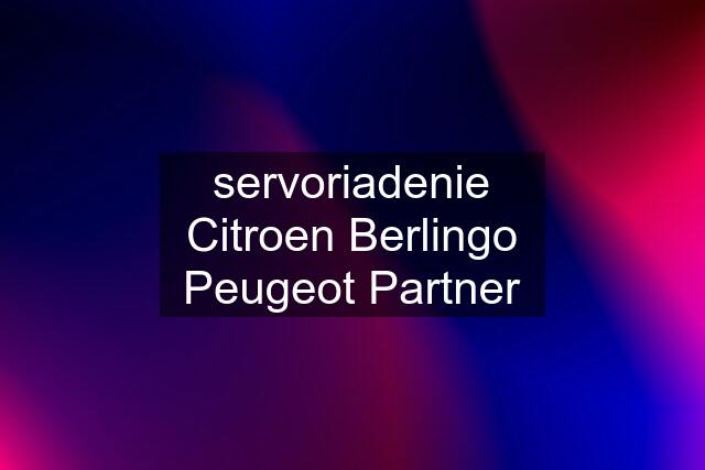 servoriadenie Citroen Berlingo Peugeot Partner