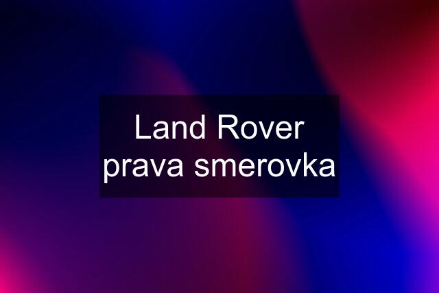 Land Rover prava smerovka