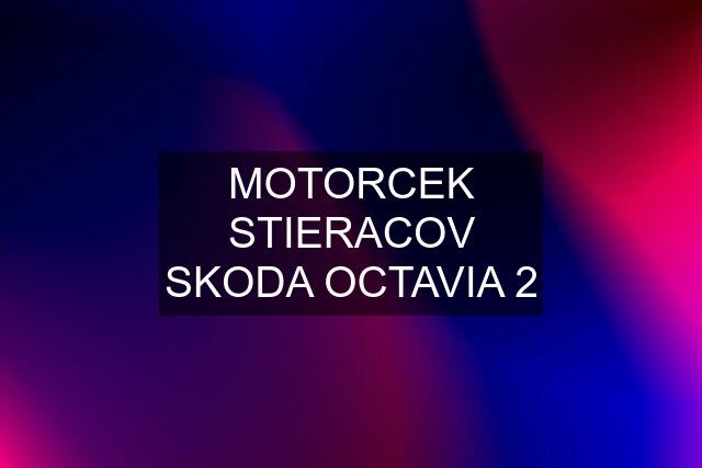 MOTORCEK STIERACOV SKODA OCTAVIA 2