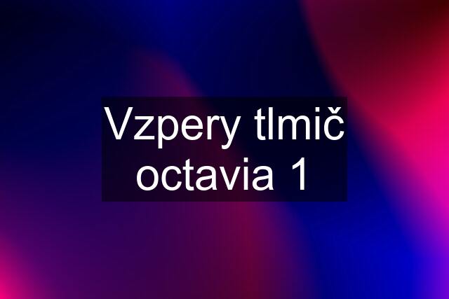 Vzpery tlmič octavia 1