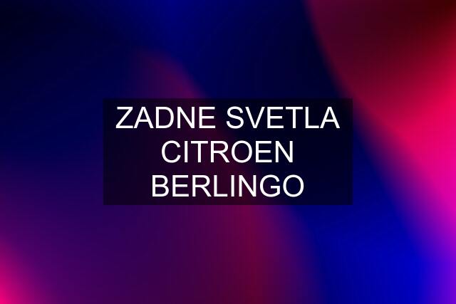 ZADNE SVETLA CITROEN BERLINGO