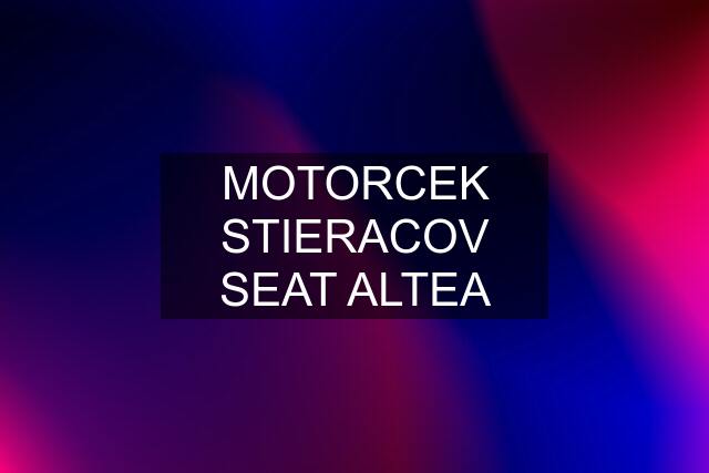 MOTORCEK STIERACOV SEAT ALTEA