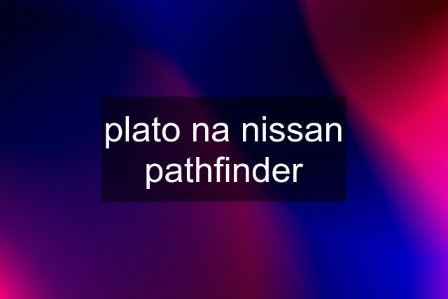 plato na nissan pathfinder