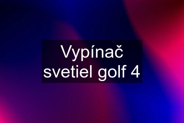 Vypínač svetiel golf 4