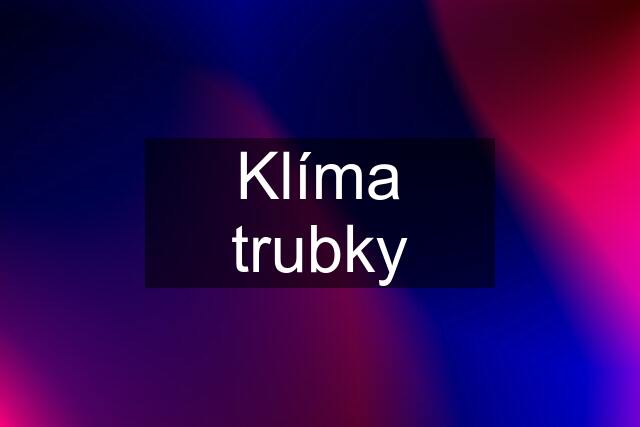 Klíma trubky