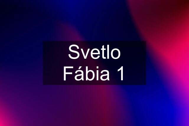 Svetlo Fábia 1