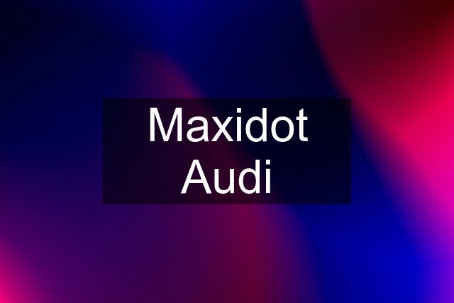 Maxidot Audi