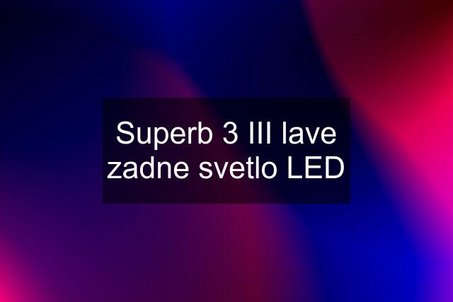 Superb 3 III lave zadne svetlo LED