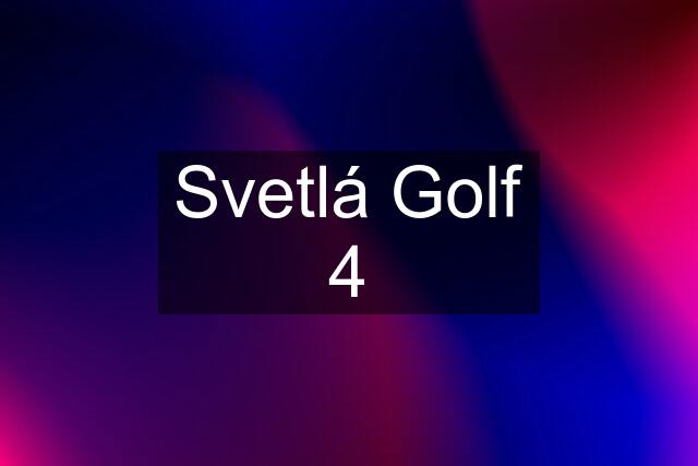 Svetlá Golf 4