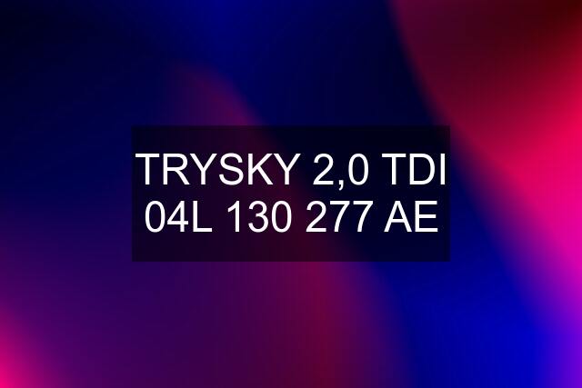 TRYSKY 2,0 TDI 04L 130 277 AE