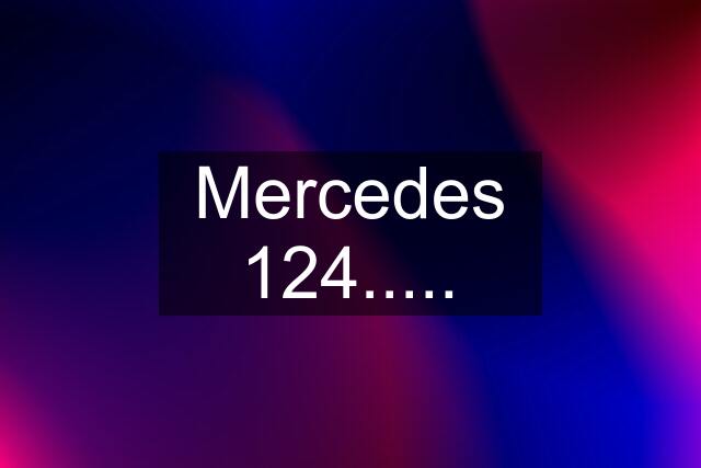 Mercedes 124.....